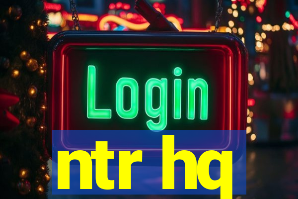 ntr hq